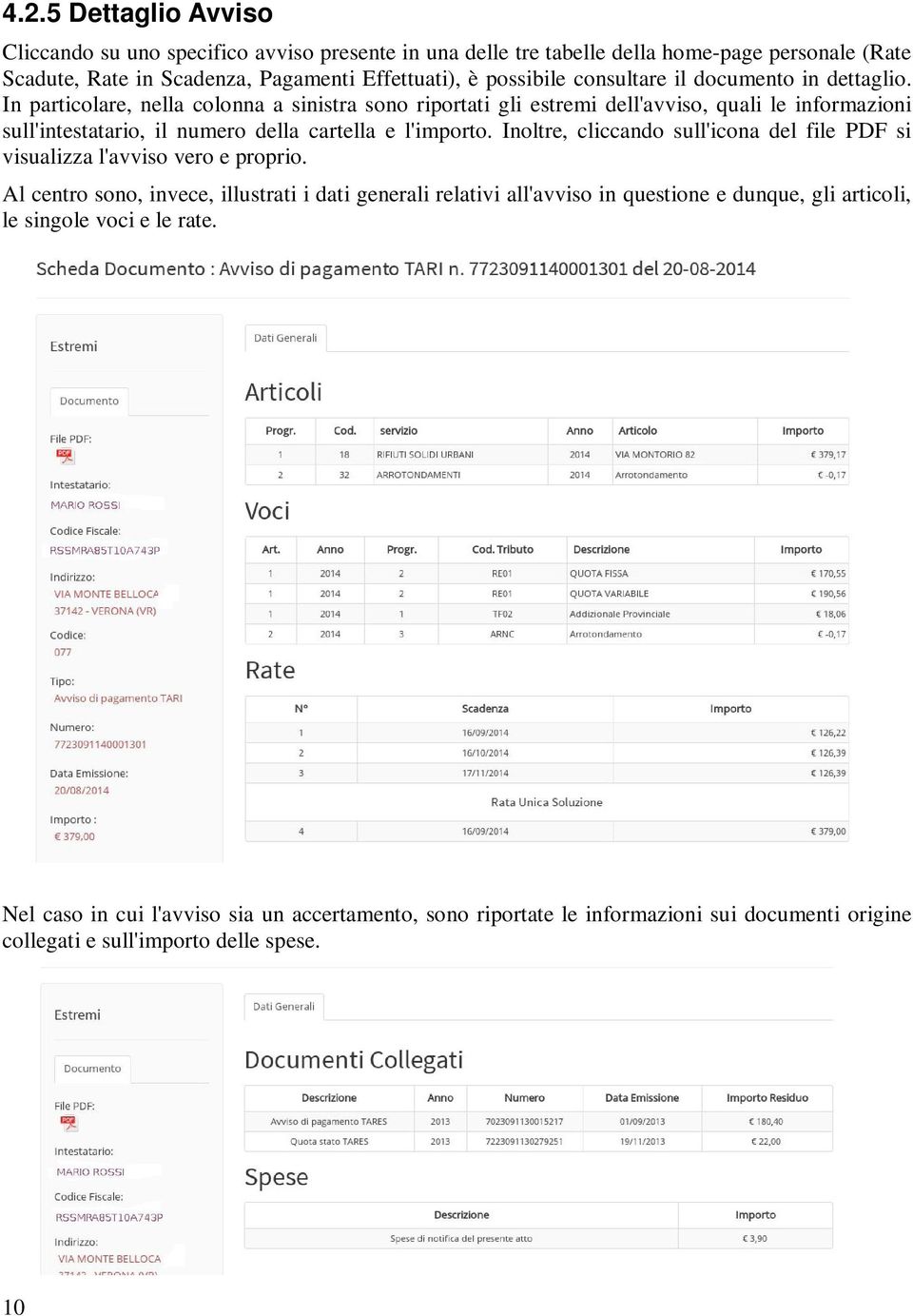 In particolare, nella colonna a sinistra sono riportati gli estremi dell'avviso, quali le informazioni sull'intestatario, il numero della cartella e l'importo.