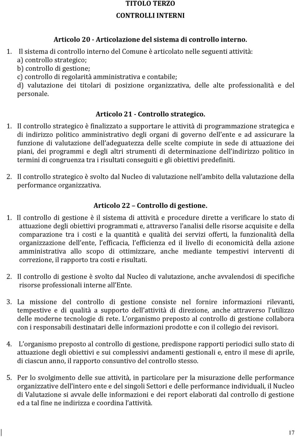 valutazione dei titolari di posizione organizzativa, delle alte professionalità e del personale. Articolo 21 - Controllo strategico. 1.