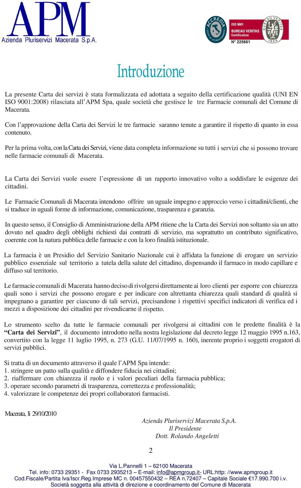 Per la prima volta, con la Carta dei Servizi, viene data completa informazione su tutti i servizi che si possono trovare nelle farmacie comunali di Macerata.