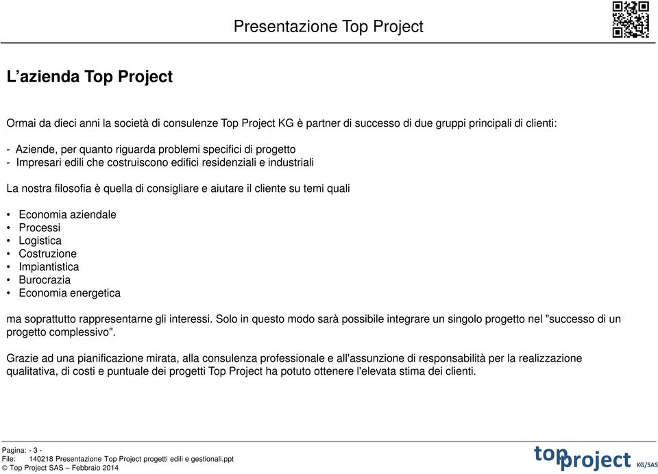 Costruzione Impiantistica Burocrazia Economia energetica ma soprattutto rappresentarne gli interessi.