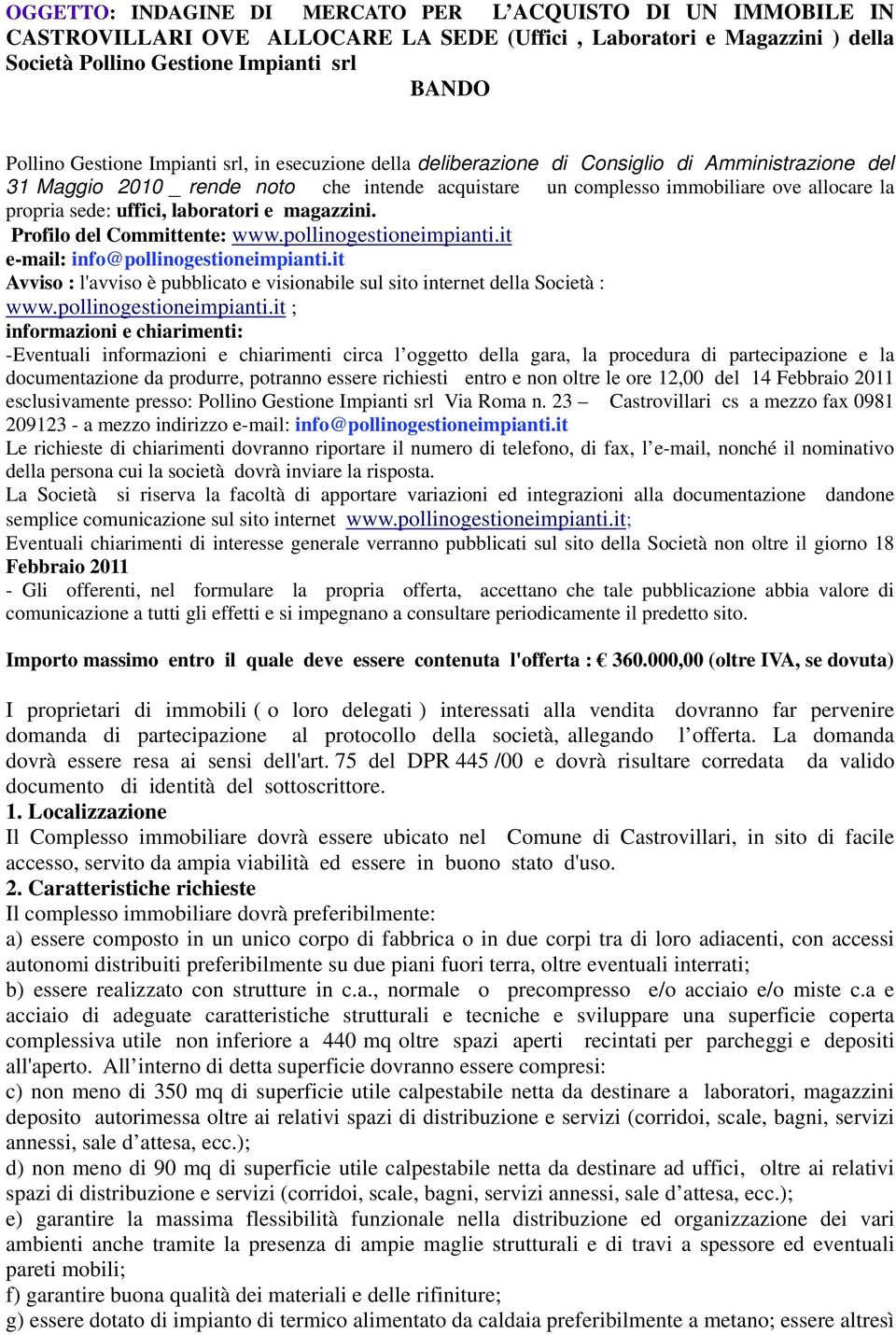 laboratori e magazzini. Profilo del Committente: www.pollinogestioneimpianti.it e-mail: info@pollinogestioneimpianti.