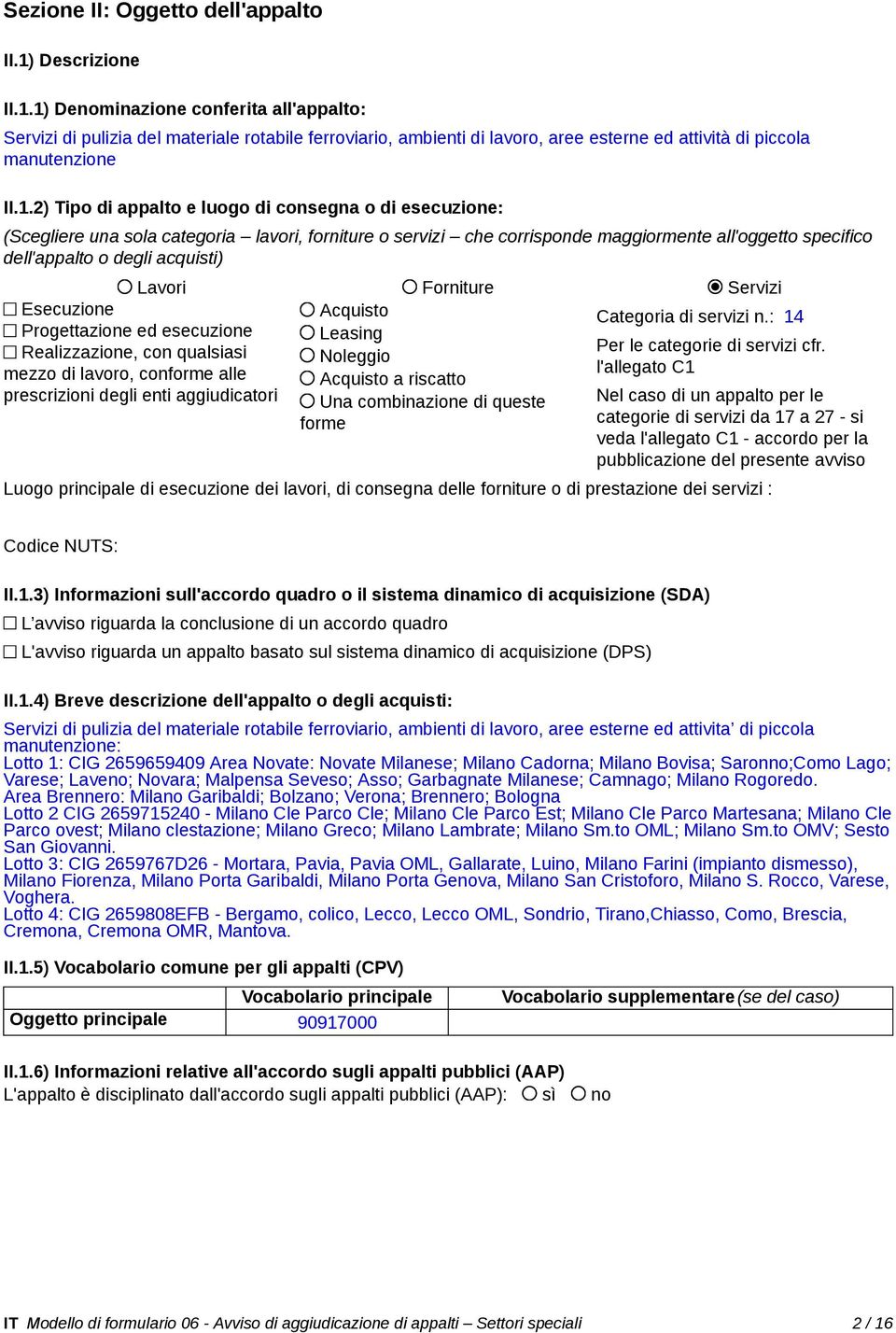 Forniture Servizi Acquisto Categoria di servizi n.: 14 Leasing Per le categorie di servizi cfr.