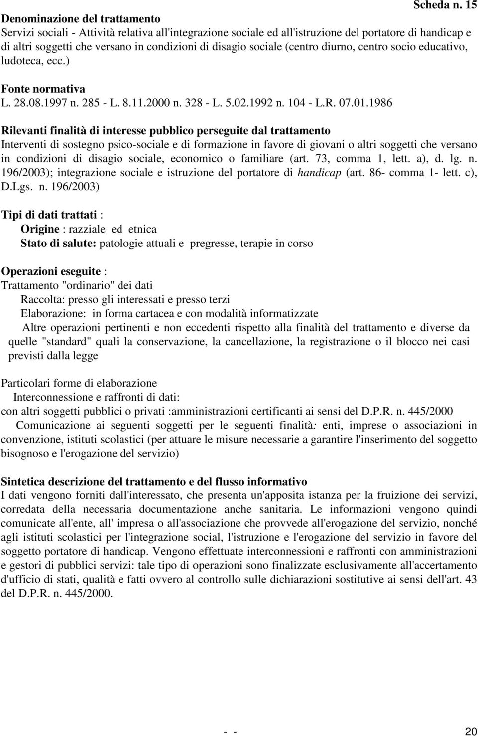 socio educativo, ludoteca, ecc.) L. 28.08.1997 n. 285 - L. 8.11.2000 n. 328 - L. 5.02.1992 n. 104 - L.R. 07.01.