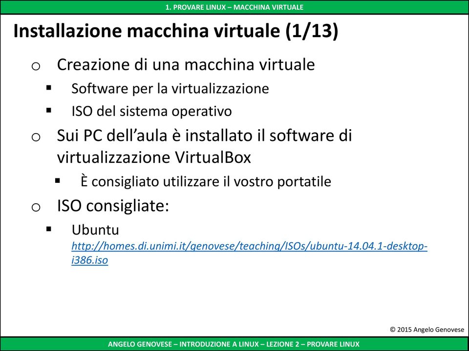 installat il sftware di virtualizzazine VirtualBx È cnsigliat utilizzare il vstr prtatile ISO