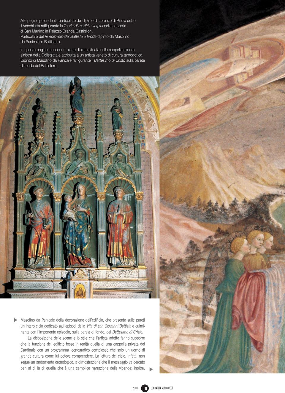 In queste pagine: ancona in pietra dipinta situata nella cappella minore sinistra della Collegiata e attribuita a un artista veneto di cultura tardogotica.