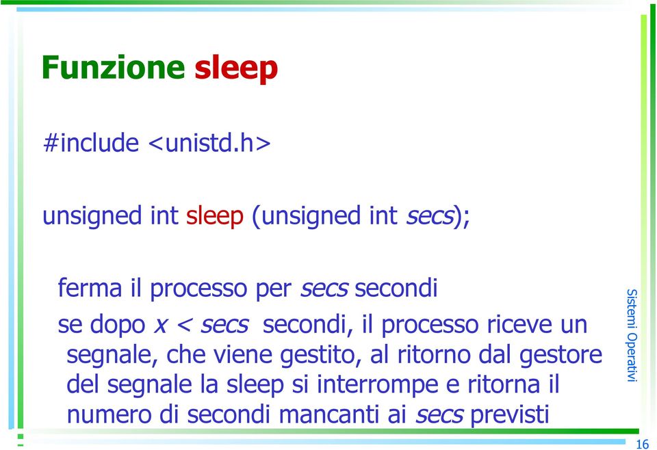 secondi se dopo x < secs secondi, il processo riceve un segnale, che viene