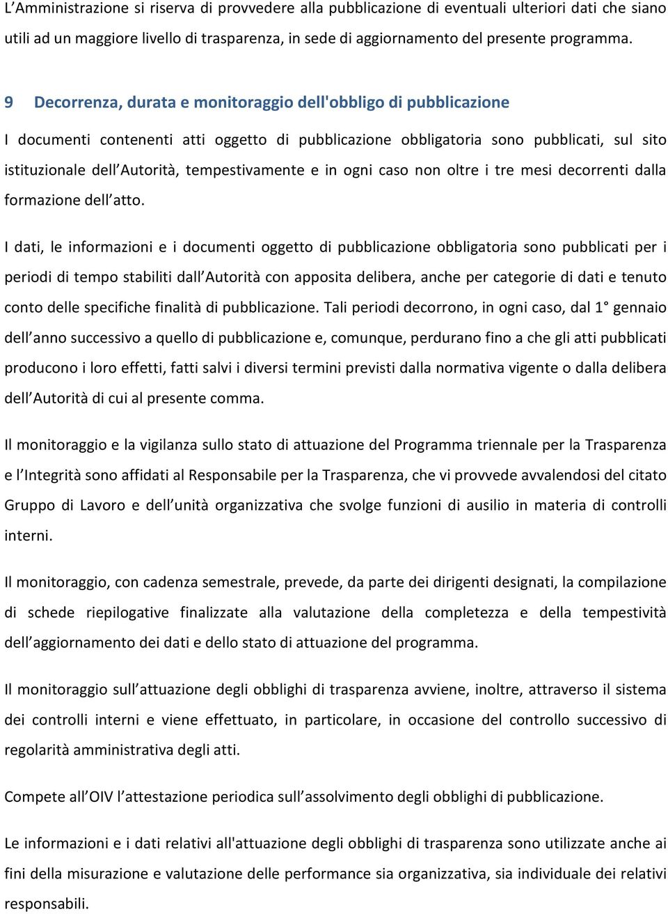 tempestivamente e in ogni caso non oltre i tre mesi decorrenti dalla formazione dell atto.