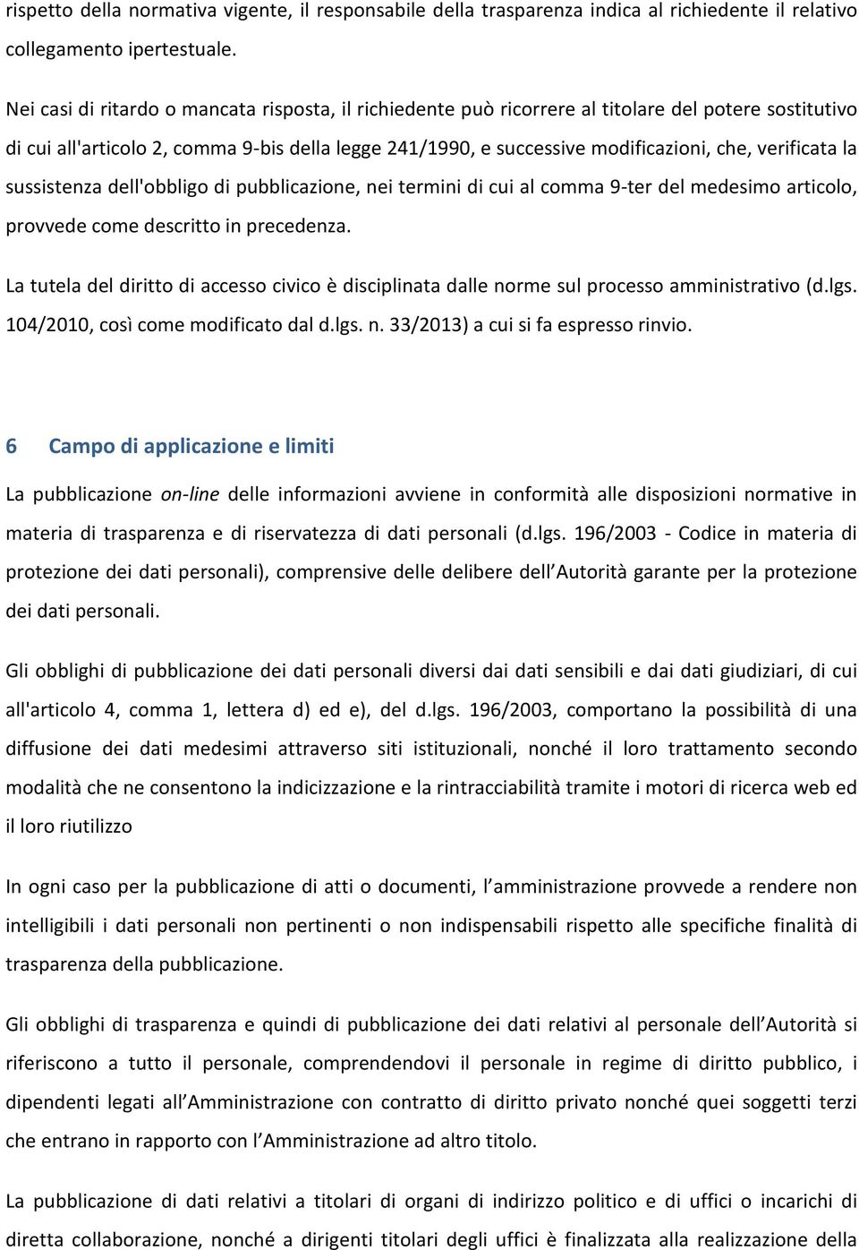 verificata la sussistenza dell'obbligo di pubblicazione, nei termini di cui al comma 9-ter del medesimo articolo, provvede come descritto in precedenza.