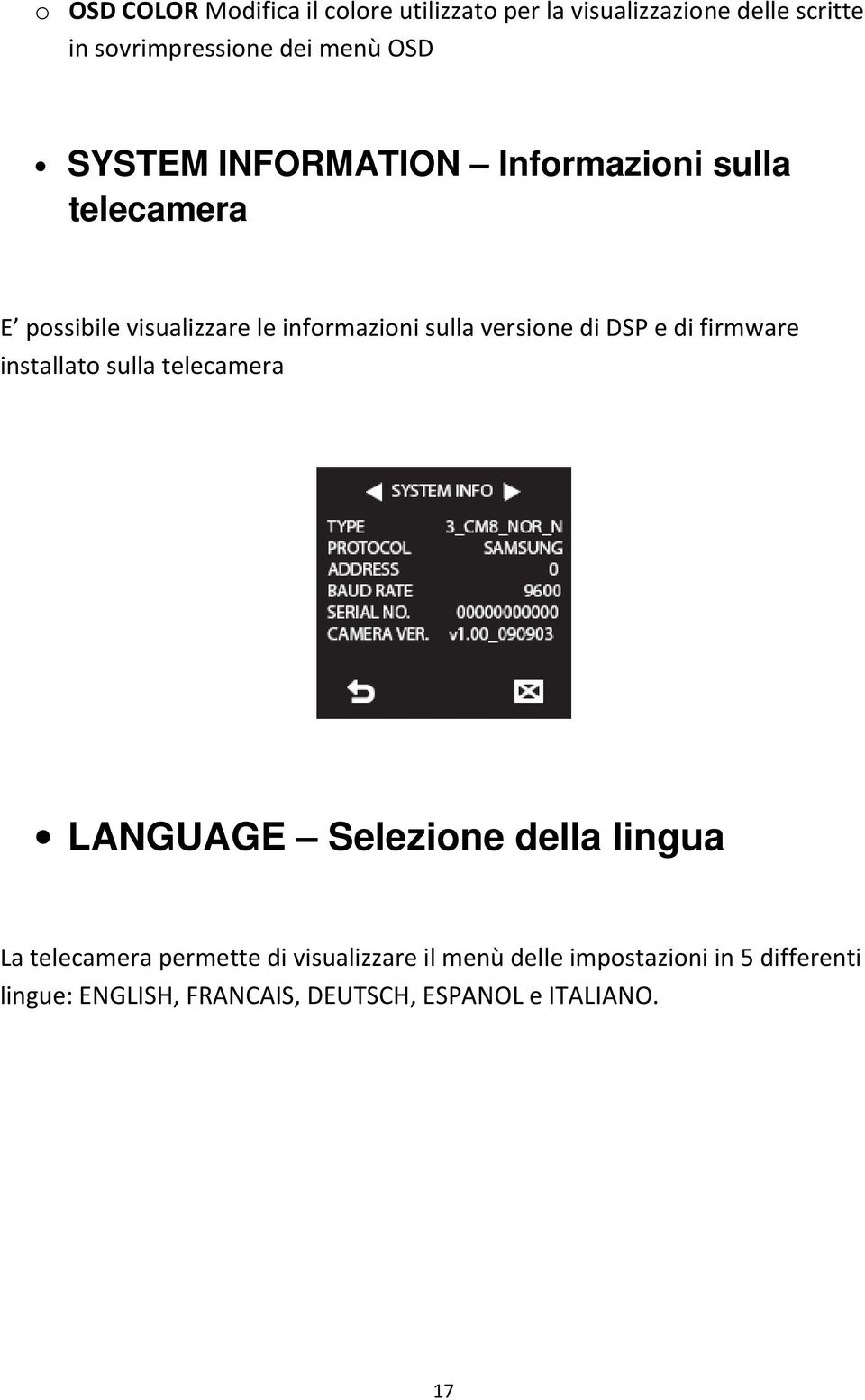 di DSP e di firmware installato sulla telecamera LANGUAGE Selezione della lingua La telecamera permette di