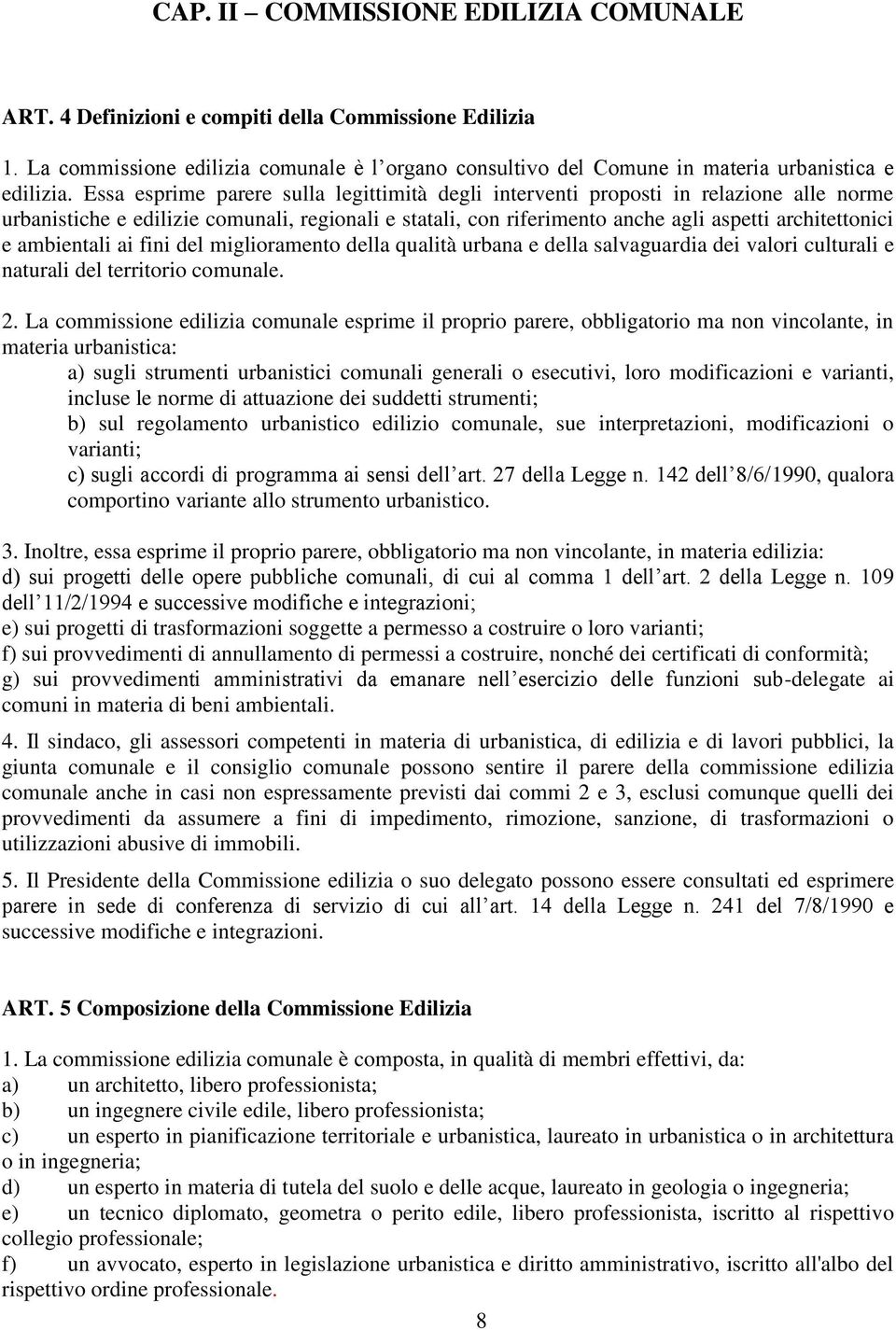 ambientali ai fini del miglioramento della qualità urbana e della salvaguardia dei valori culturali e naturali del territorio comunale. 2.