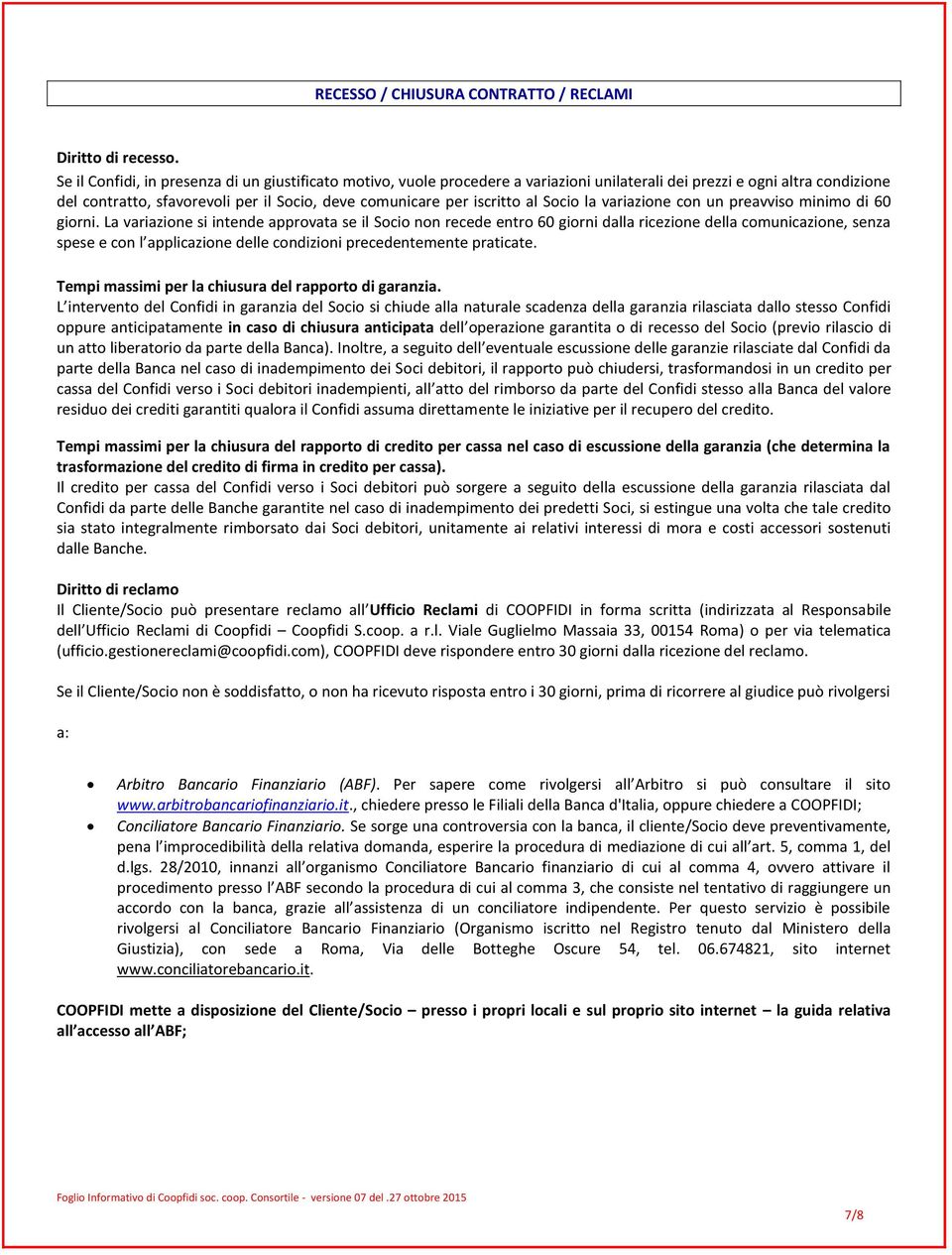 al Socio la variazione con un preavviso minimo di 60 giorni.