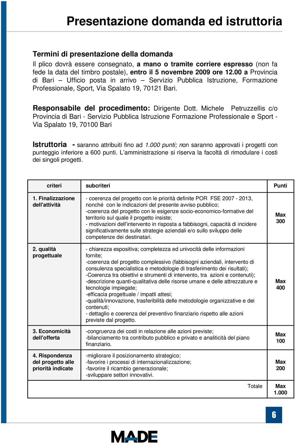 Responsabile del procedimento: Dirigente Dott.