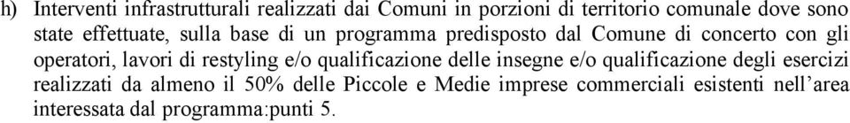 lavori di restyling e/o qualificazione delle insegne e/o qualificazione degli esercizi realizzati da