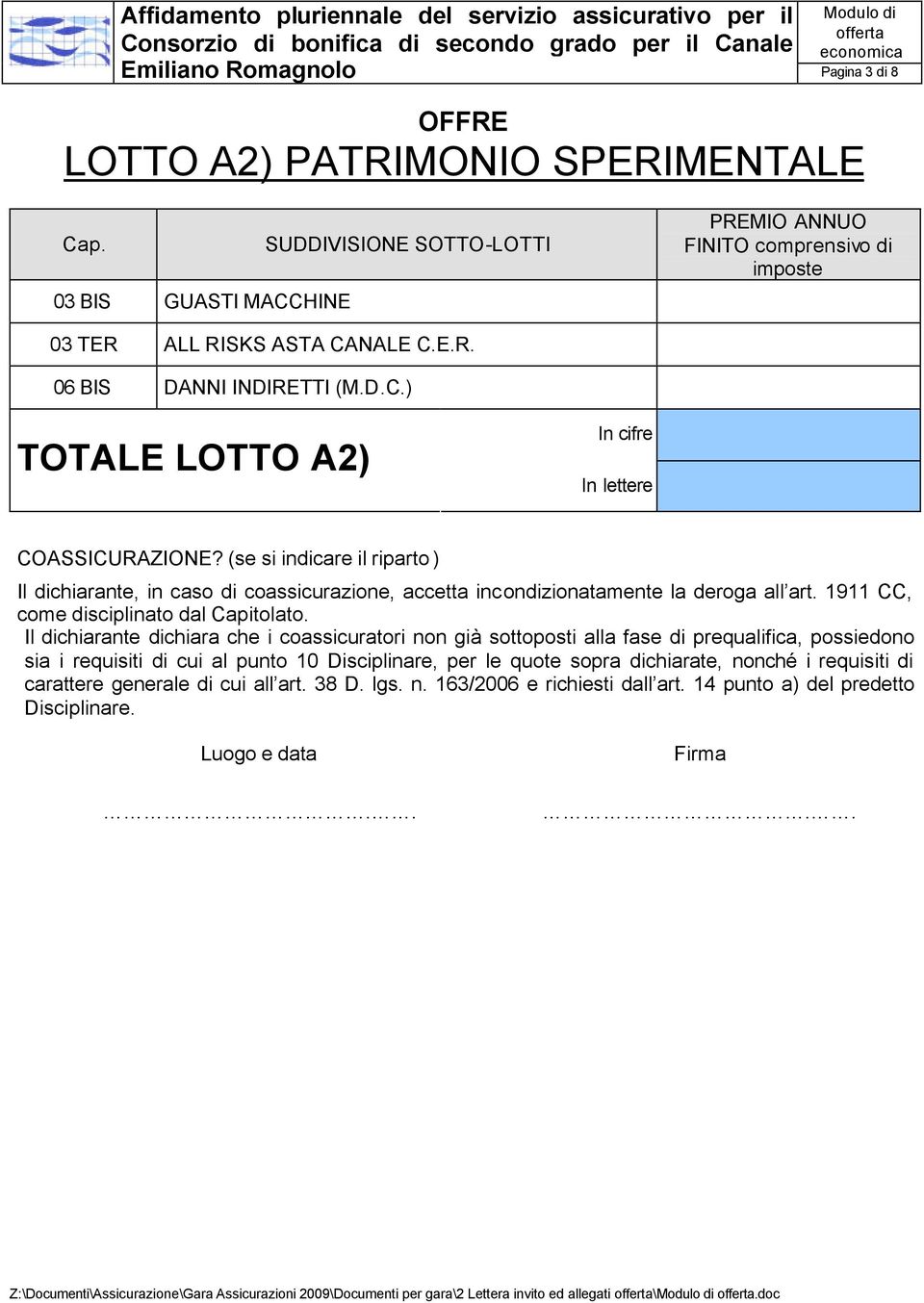 sia i requisiti di cui al punto 10 Disciplinare, per le quote sopra dichiarate, nonché i requisiti di carattere generale di