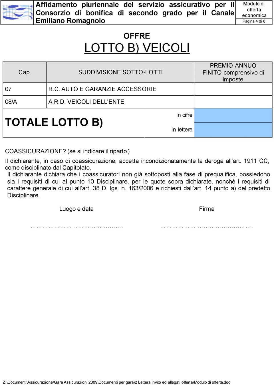 prequalifica, possiedono sia i requisiti di cui al punto 10 Disciplinare, per le quote sopra dichiarate, nonché i