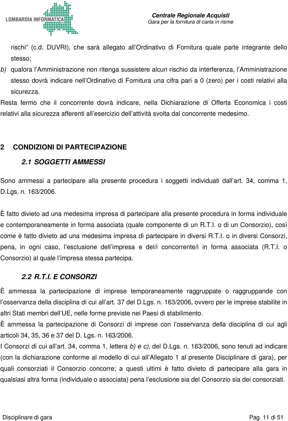 dovrà indicare nell Ordinativo di Fornitura una cifra pari a 0 (zero) per i costi relativi alla sicurezza.