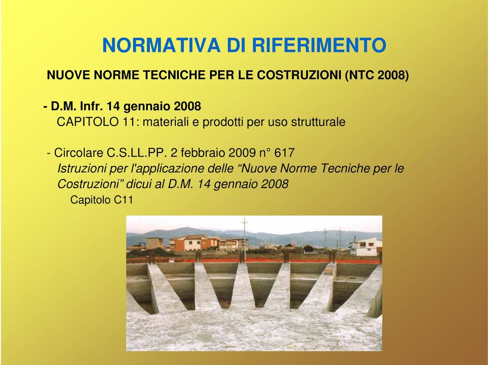 14 gennaio 2008 CAPITOLO 11: materiali e prodotti per uso strutturale -