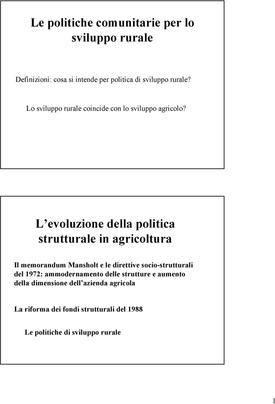 L evoluzione della politica strutturale in agricoltura Il memorandum Mansholt e le direttive