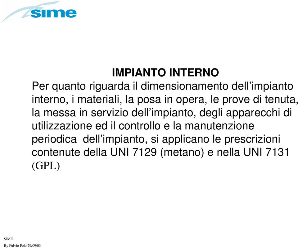 degli apparecchi di utilizzazione ed il controllo e la manutenzione periodica dell