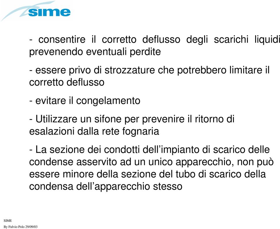 ritorno di esalazioni dalla rete fognaria - La sezione dei condotti dell impianto di scarico delle condense