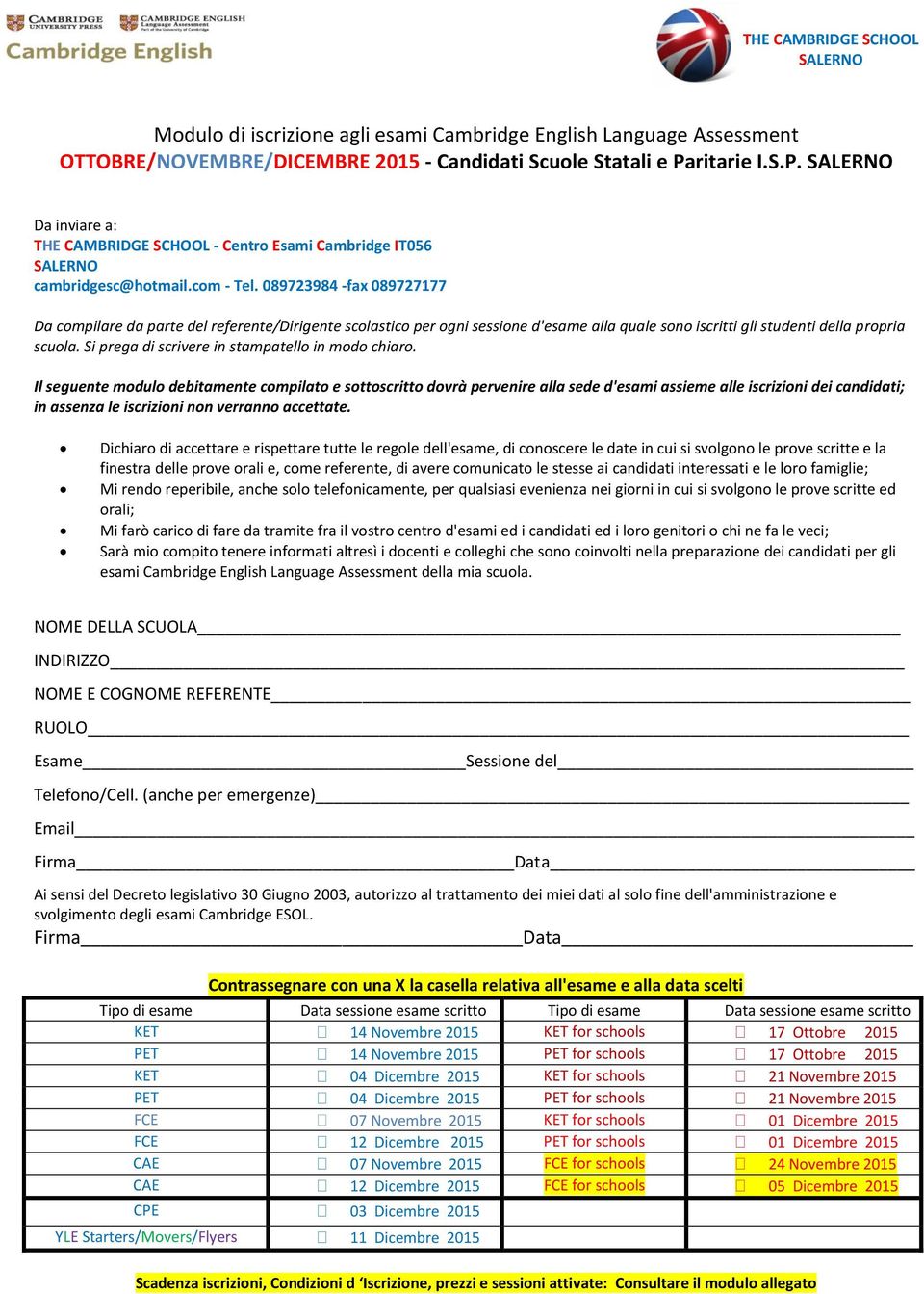 089723984 -fax 089727177 Da compilare da parte del referente/dirigente scolastico per ogni sessione d'esame alla quale sono iscritti gli studenti della propria scuola.