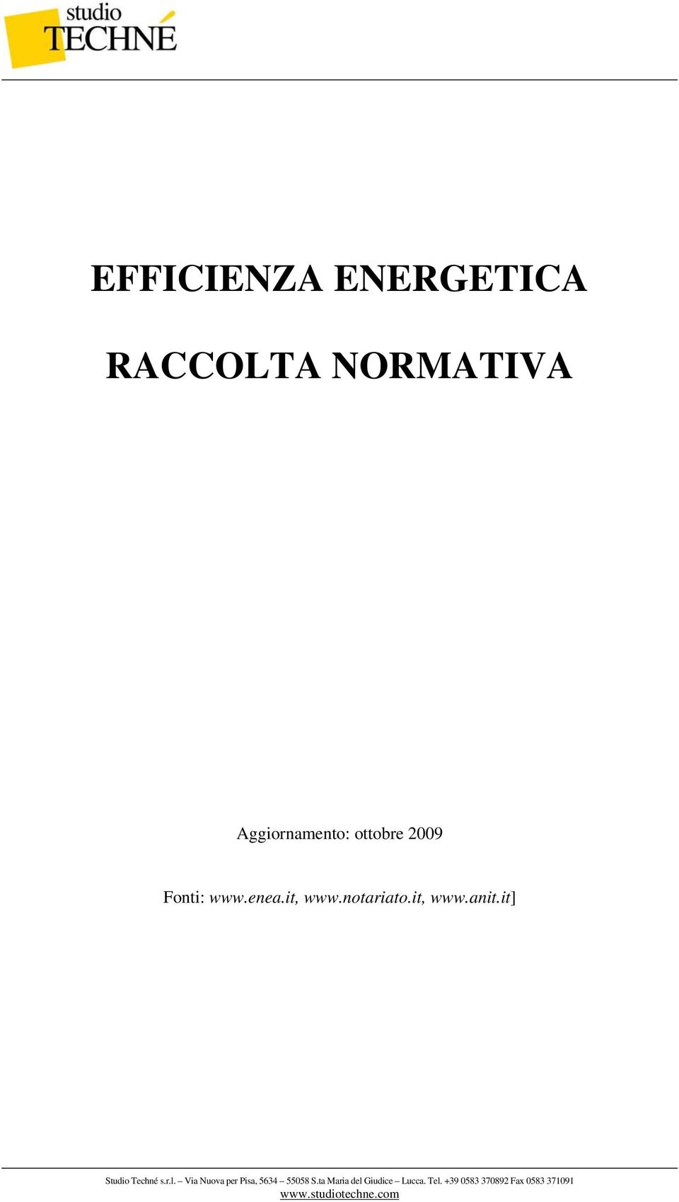 it] Studio Techné s.r.l. Via Nuova per Pisa, 5634 55058 S.