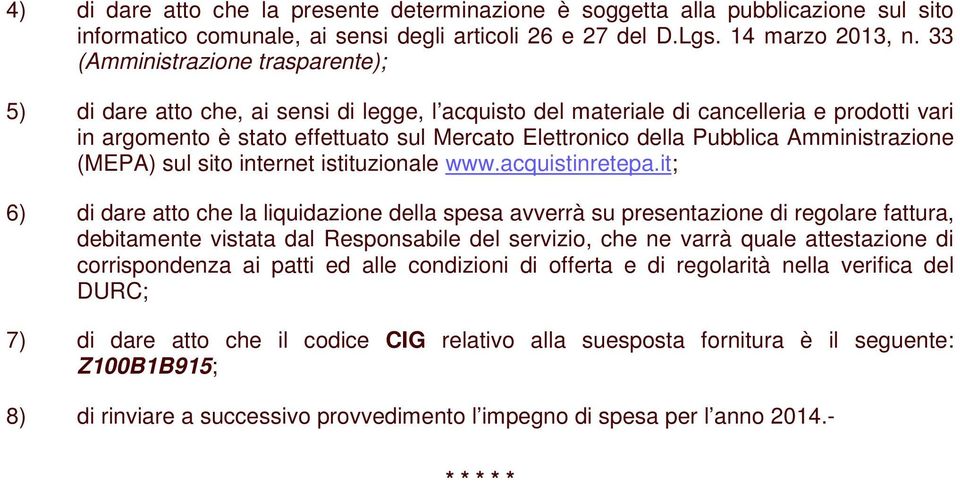 Pubblica Amministrazione (MEPA) sul sito internet istituzionale www.acquistinretepa.