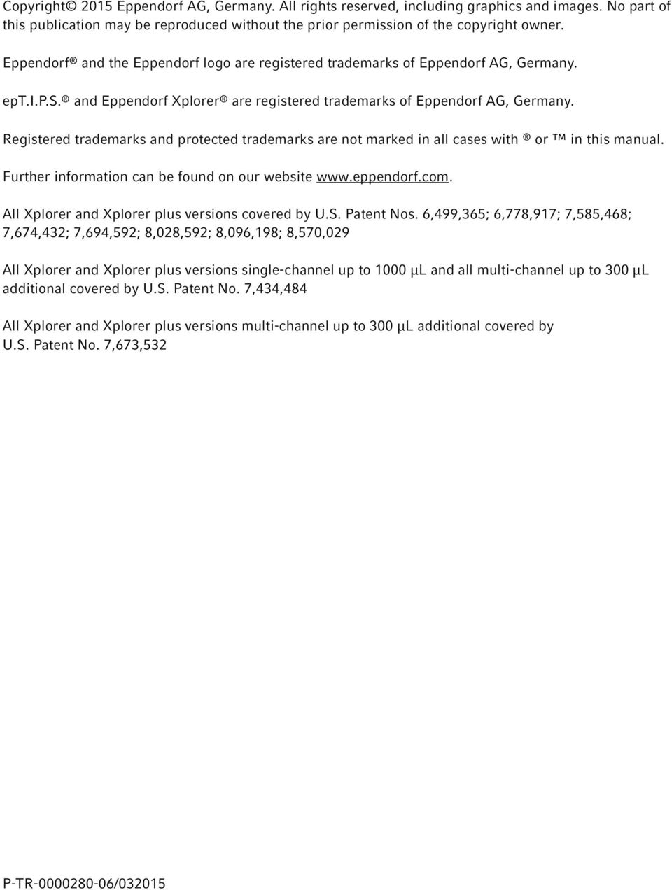 Registered trademarks and protected trademarks are not marked in all cases with or in this manual. Further information can be found on our website www.eppendorf.com.