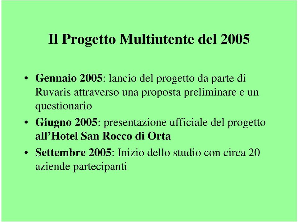 Giugno 2005: presentazione ufficiale del progetto all Hotel San Rocco