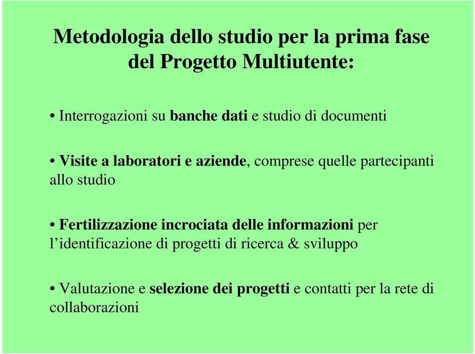 partecipanti allo studio Fertilizzazione incrociata delle informazioni per l identificazione