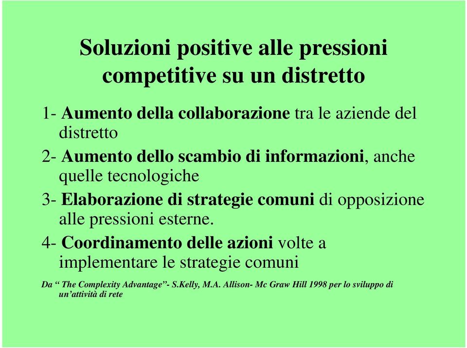 comuni di opposizione alle pressioni esterne.