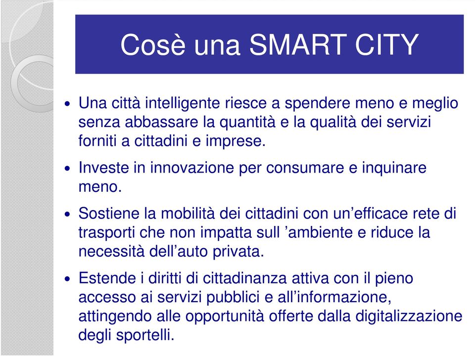 Sostiene la mobilità dei cittadini con un efficace rete di trasporti che non impatta sull ambiente e riduce la necessità dell auto