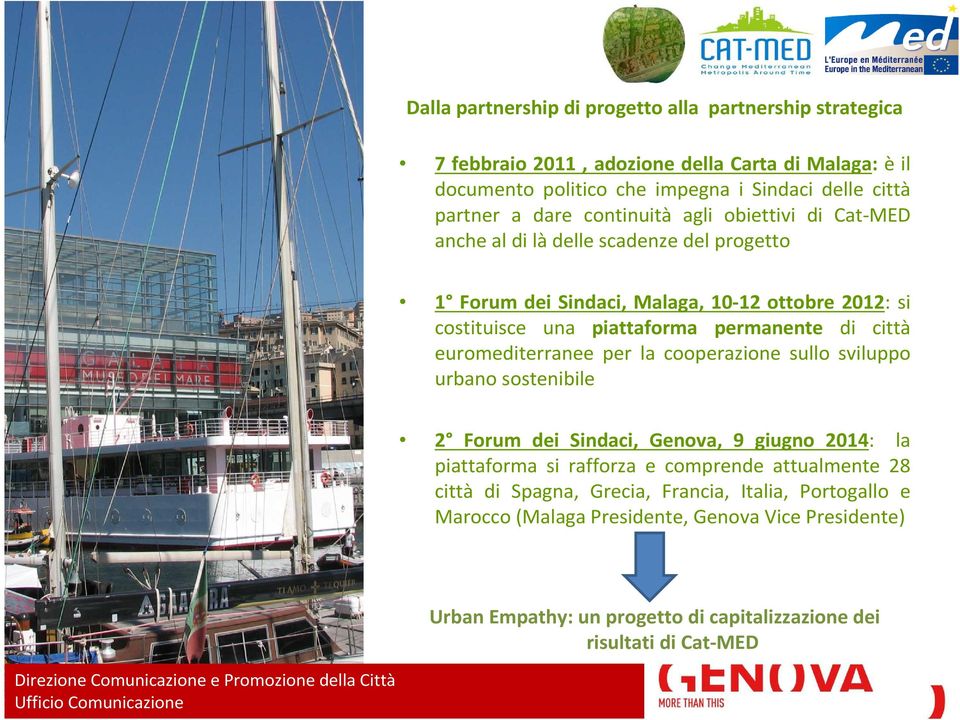 di città euromediterranee per la cooperazione sullo sviluppo urbano sostenibile 2 Forum dei Sindaci, Genova, 9 giugno 2014: la piattaforma si rafforza e comprende attualmente