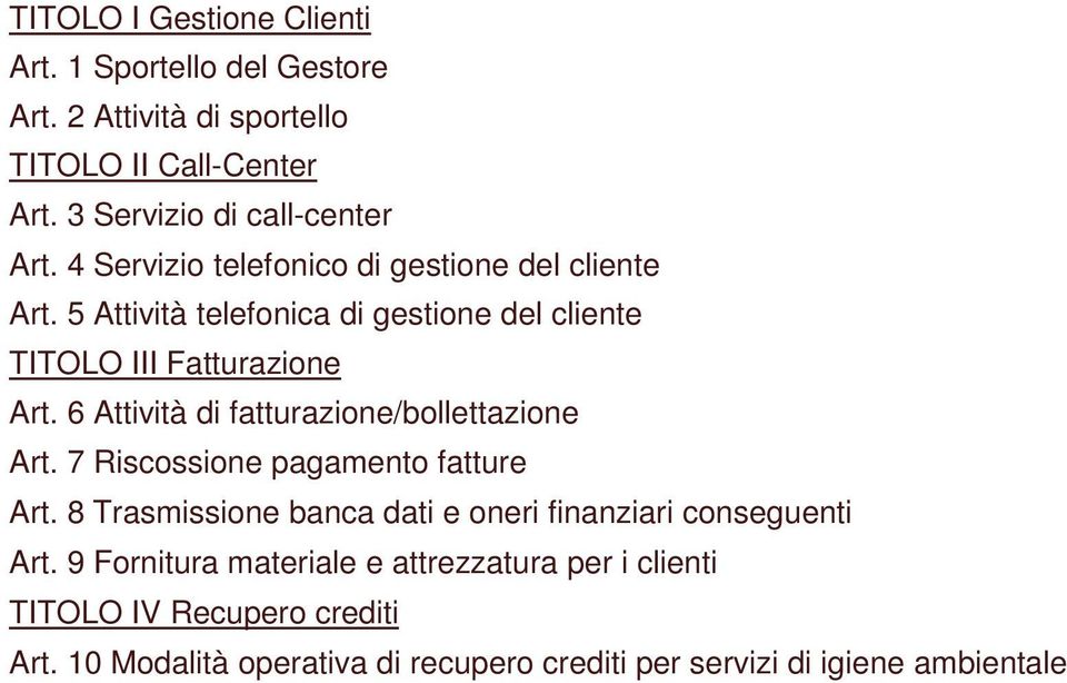 6 Attività di fatturazione/bollettazione Art. 7 Riscossione pagamento fatture Art.