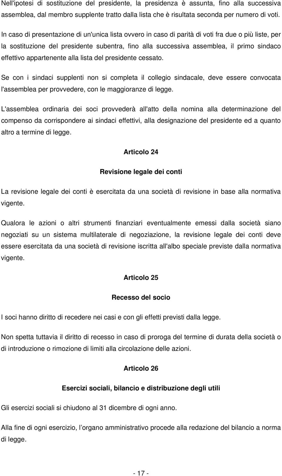 effettivo appartenente alla lista del presidente cessato.