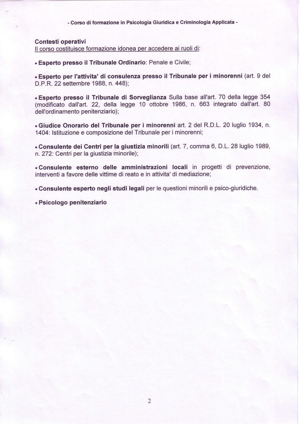 EspeÉo presso il Tribunale di Sorveglianza Sulla base all'aît. 70 della legge 354 (modificato dall'art. 22, della legge 10 ottobre 1986, n. 663 integrato dall'art.