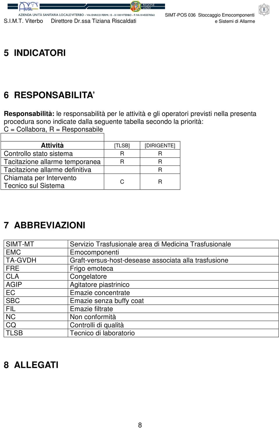 sul Sistema C R 7 ABBREVIAZIONI SIMT-MT EMC TA-GVDH FRE CLA AGIP EC SBC FIL NC CQ TLSB Servizio Trasfusionale area di Medicina Trasfusionale Emocomponenti Graft-versus-host-desease associata