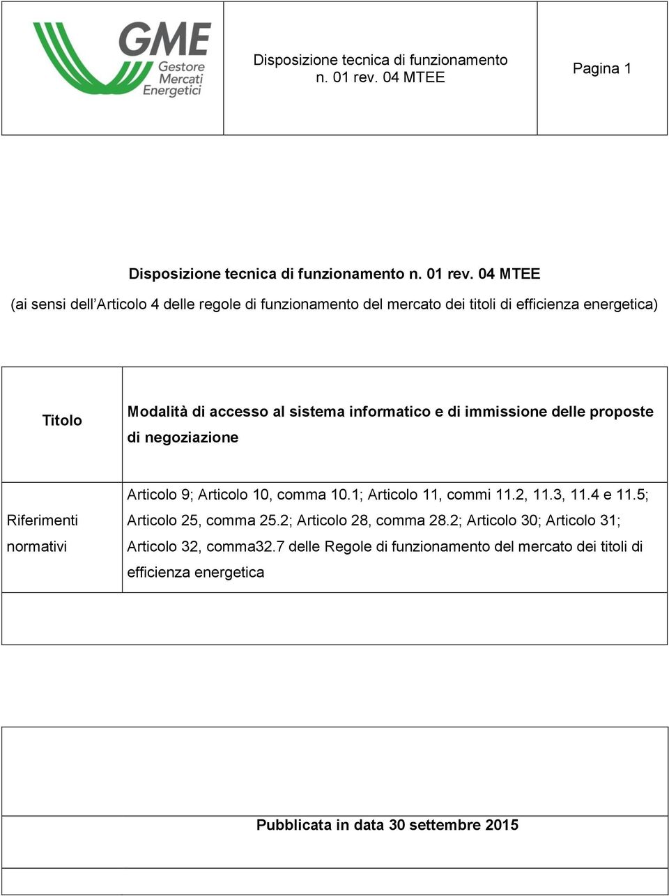 9; Articolo 10, comma 10.1; Articolo 11, commi 11.2, 11.3, 11.4 e 11.5; Articolo 25, comma 25.2; Articolo 28, comma 28.