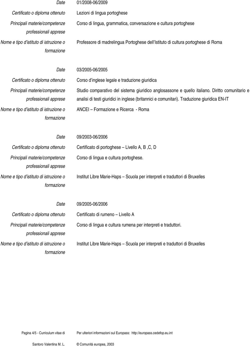 Diritto comunitario e analisi di testi giuridici in inglese (britannici e comunitari).