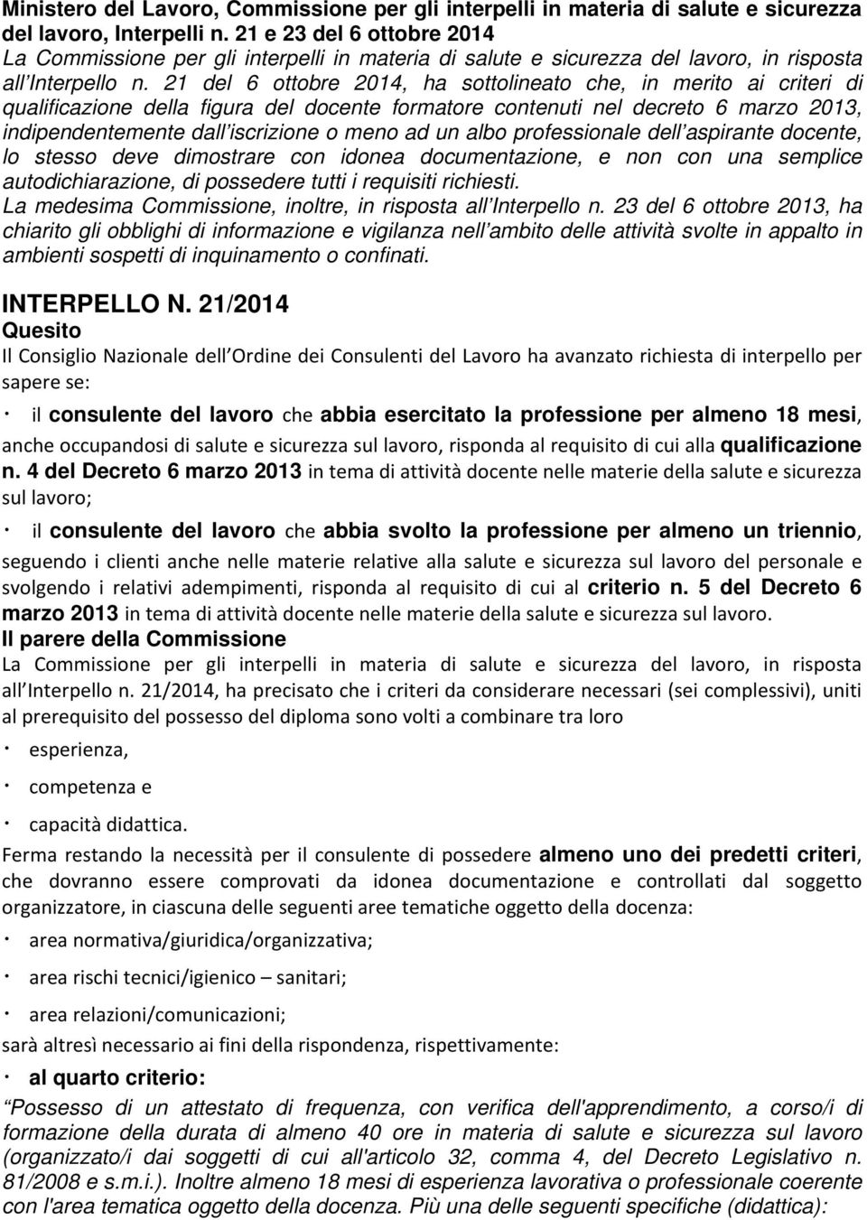 un albo professionale dell aspirante docente, lo stesso deve dimostrare con idonea documentazione, e non con una semplice autodichiarazione, di possedere tutti i requisiti richiesti.