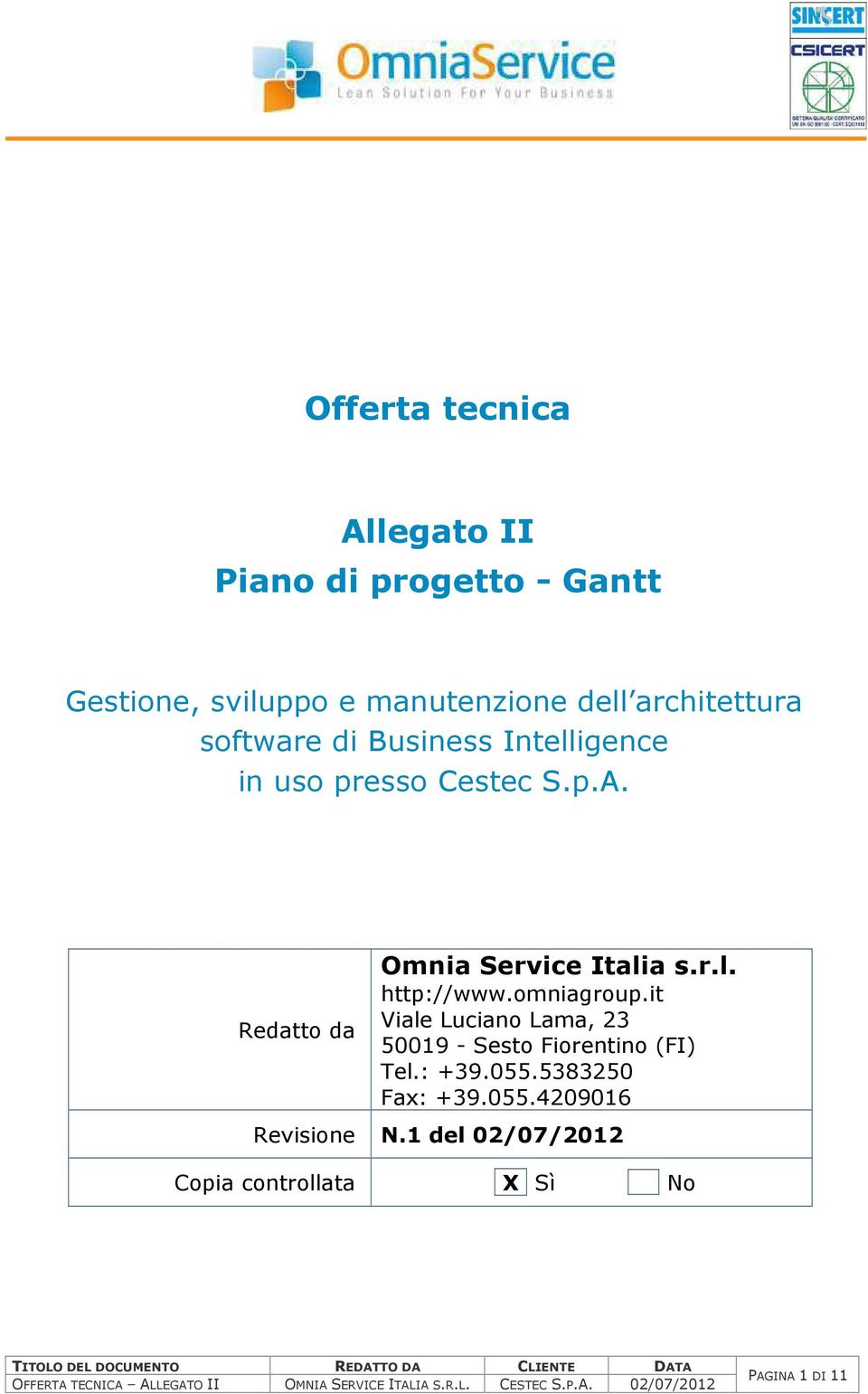 it Viale Luciano Lama, 23 50019 - Sesto Fiorentino (FI) Tel.: +39.055.5383250 Fax: +39.055.4209016 Revisione N.