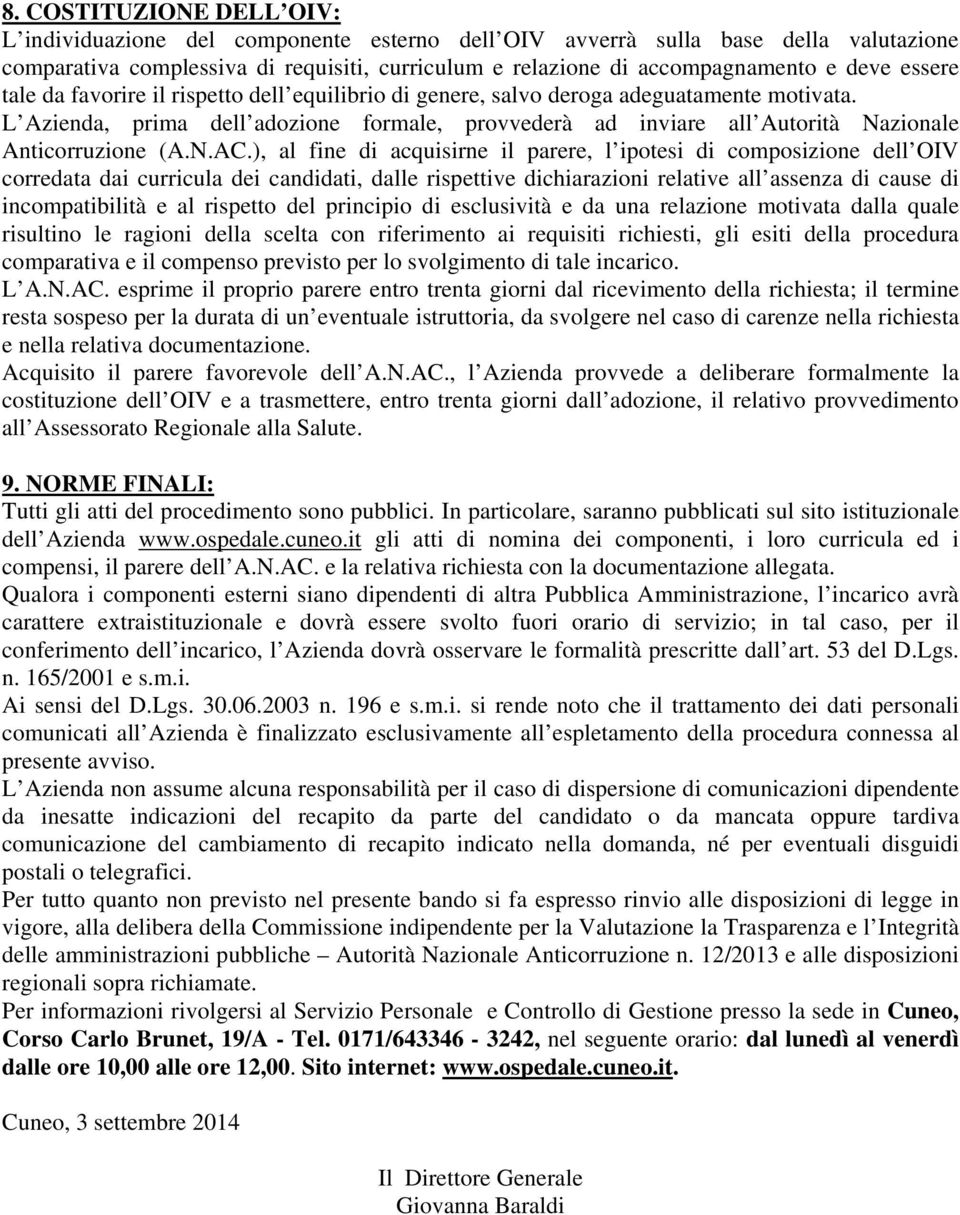 L Azienda, prima dell adozione formale, provvederà ad inviare all Autorità Nazionale Anticorruzione (A.N.AC.