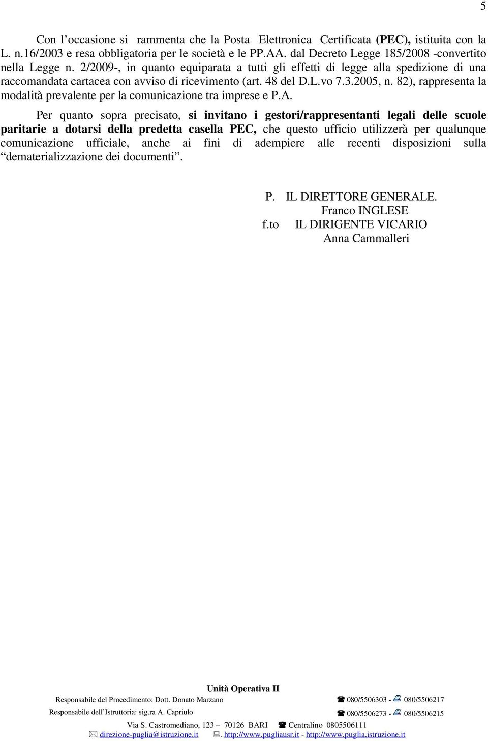 L.vo 7.3.2005, n. 82), rappresenta la modalità prevalente per la comunicazione tra imprese e P.A.