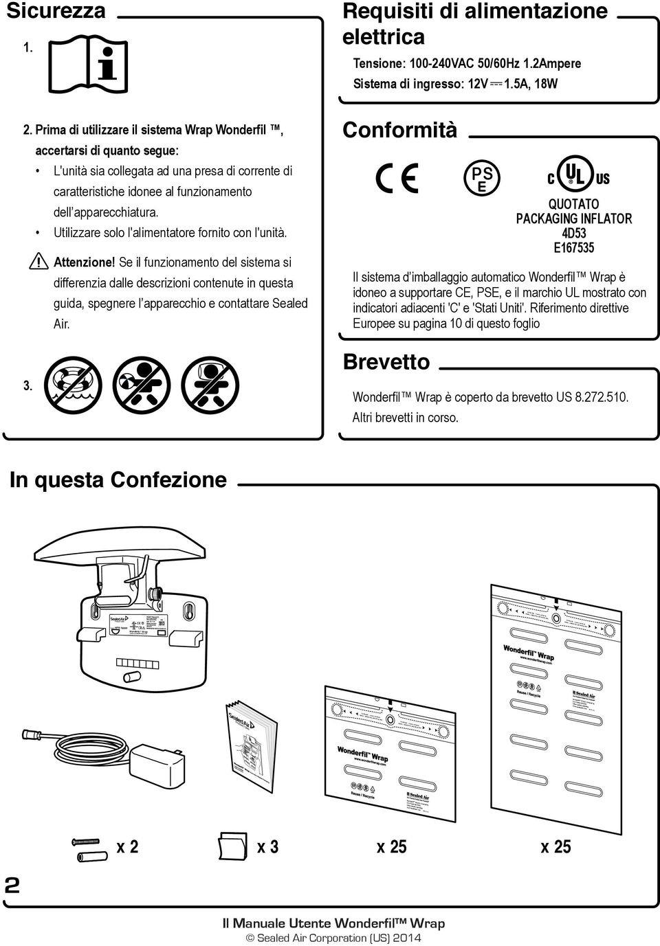 Utilizzare solo l'alimentatore fornito con l'unità. Attenzione!