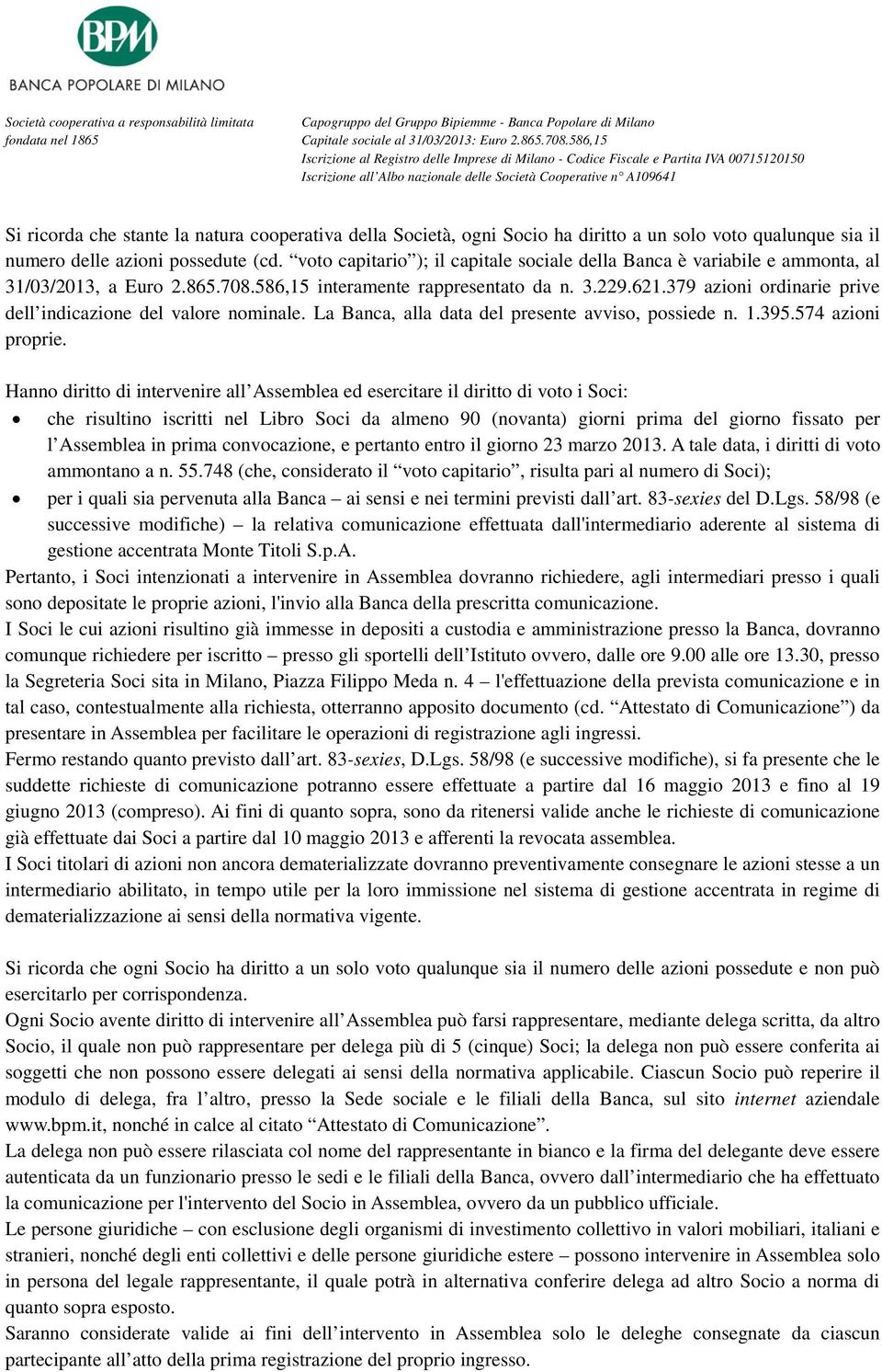 379 azioni ordinarie prive dell indicazione del valore nominale. La Banca, alla data del presente avviso, possiede n. 1.395.574 azioni proprie.