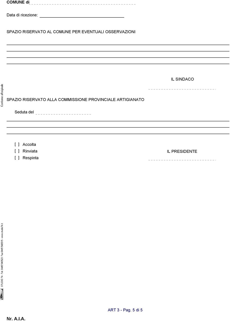 ALLA COMMISSIONE PROVINCIALE ARTIGIANATO Seduta del [ ]