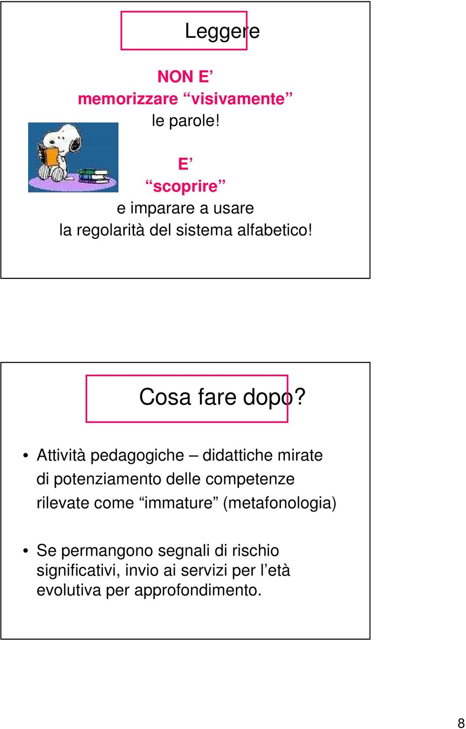 Attività pedagogiche didattiche mirate di potenziamento delle competenze rilevate come