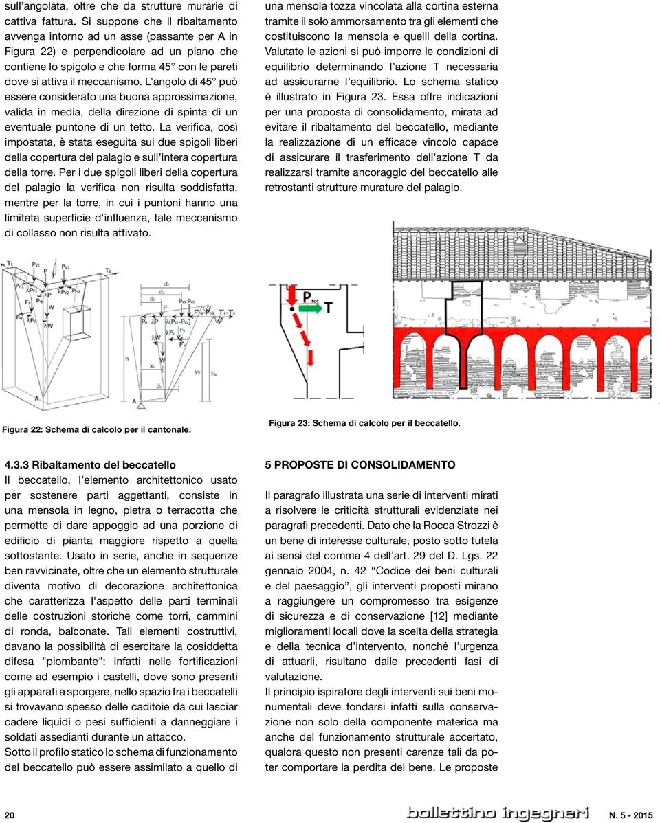 di un tetto La verifica, così impostata, è stata eseguita sui due spigoli liberi della copertura del palagio e sull intera copertura della torre Per i due spigoli liberi della copertura del palagio