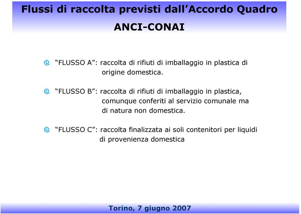 FLUSSO B : raccolta di rifiuti di imballaggio in plastica, comunque conferiti al