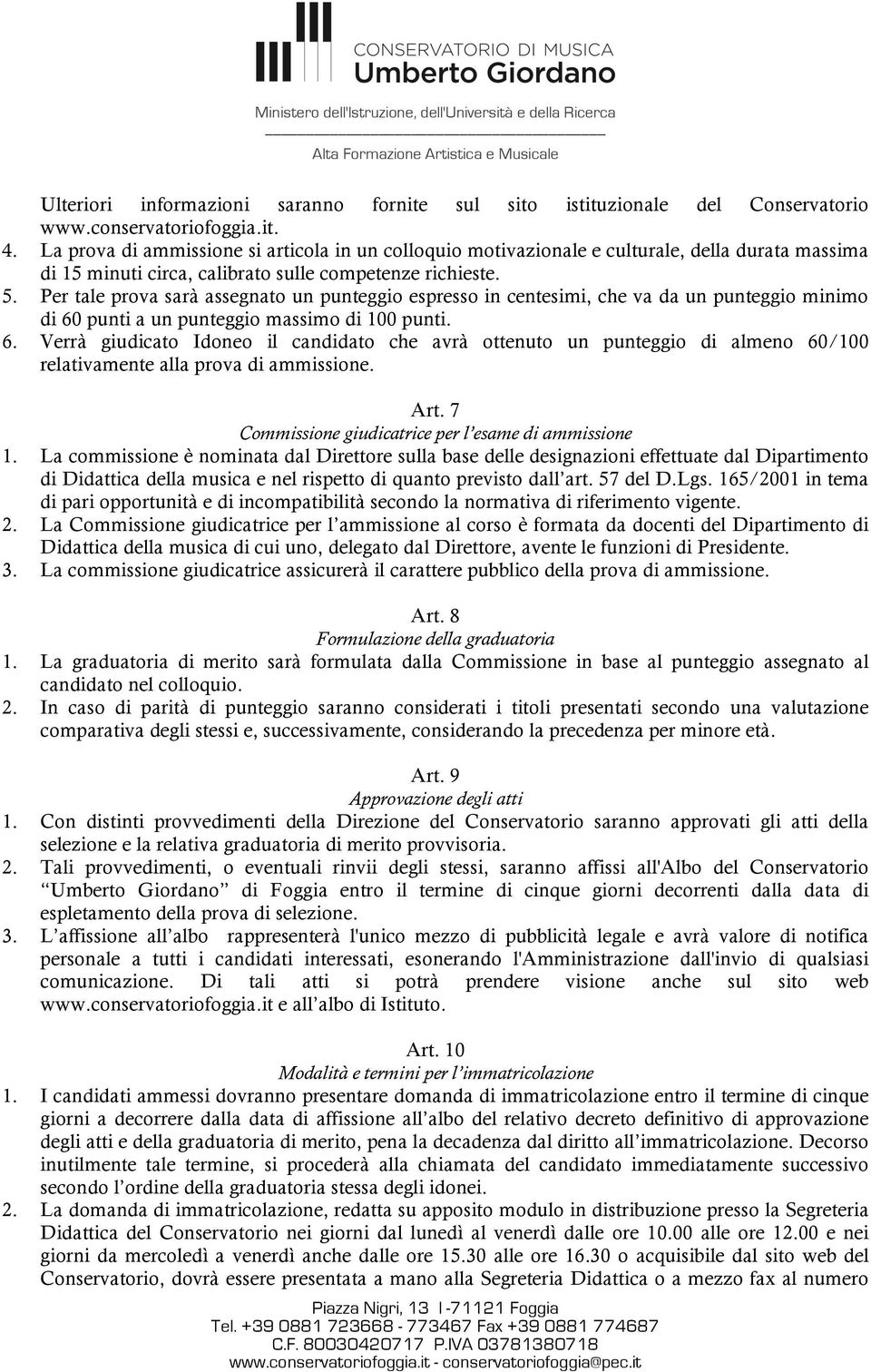 Per tale prova sarà assegnato un punteggio espresso in centesimi, che va da un punteggio minimo di 60